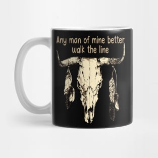 Any Man Of Mine Better Walk The Line Bull Quotes Feathers Mug